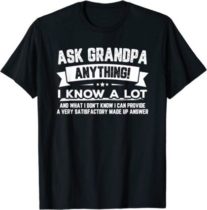 Go Ahead, Ask Me Anything I Dare You :) | Funny Grandpa Father's Day Tee