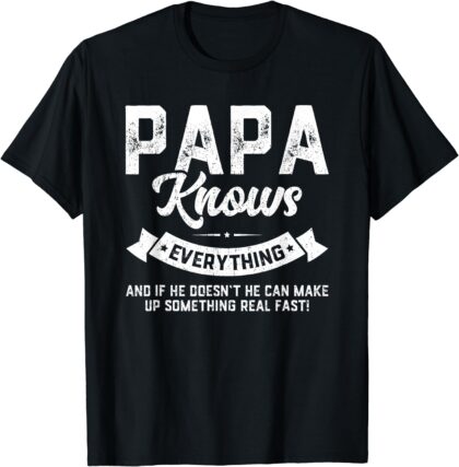 My Papa Apparently Knows Everything? - T-Shirt